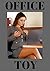 OFFICE TOY: EROTICA: OFFICE TOY: ( office toy book ) ( erotica short stories )
