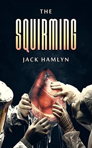 The Squirming (Kindle Edition)