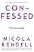 Confessed by Nicola Rendell