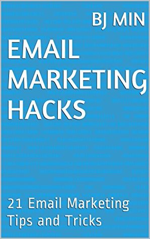 Email Marketing Hacks: 21 Email Marketing Tips and Tricks (Kindle Edition)