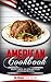 American Cookbook: Enjoy Taste of Scrumptious American Recipes