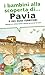 I bambini alla scoperta di Pavia e dei suoi territori