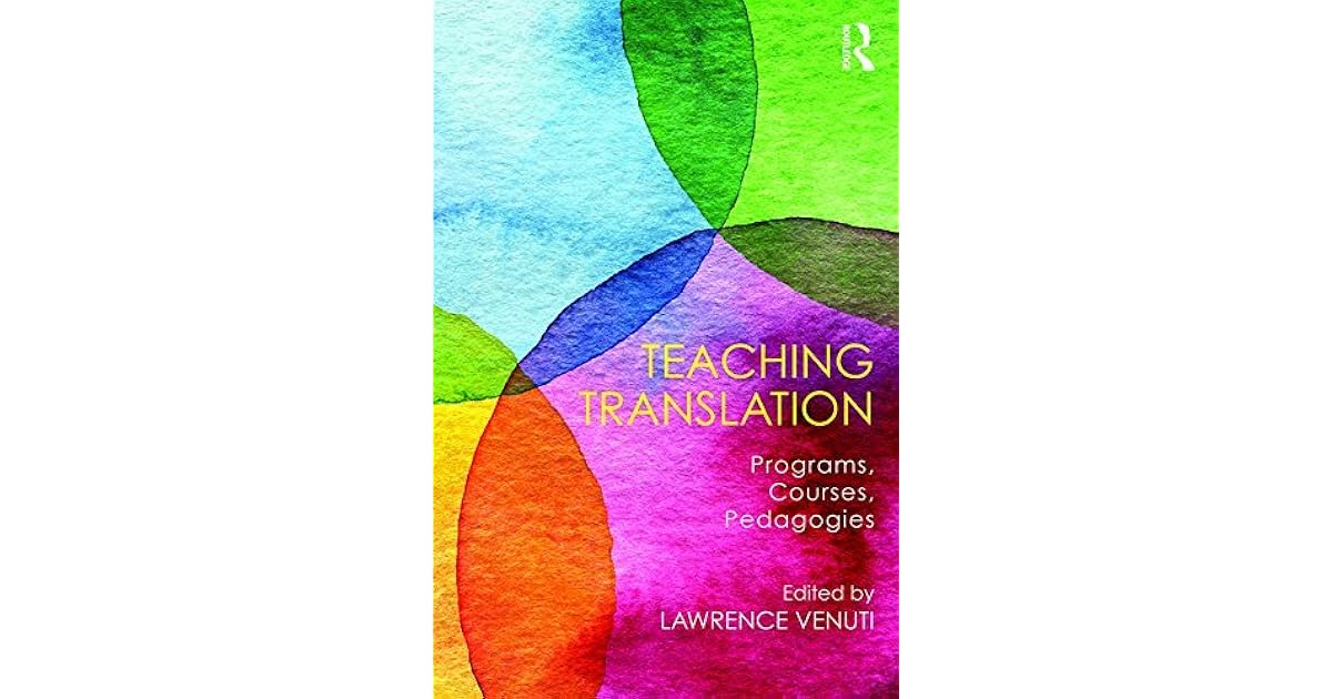 Teaching Translation Programs, Courses, Pedagogies by Lawrence Venuti