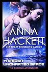 Through Uncharted Space by Anna Hackett