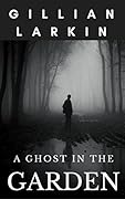 A Ghost In The Garden