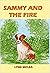 Sammy and the Fire (Sammy t...