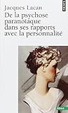 De la psychose paranoïaque dans ses rapports avec la personnalité (Points essais) (French Edition)