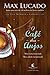 O café dos Anjos by Max Lucado
