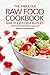 The Fabulous Raw Food Cookbook - Raw Foods on a Budget: Ultimate Raw Food Weight Loss Guide