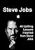 Steve Jobs: 46 Uplifting Lessons I learned from Steve Jobs: (Steve Jobs, Motivational Lessons, Awakening Business Lessons)