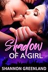 Shadow of a Girl by Shannon Greenland