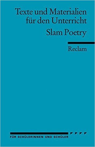 Texte und Materialien für den Unterricht: Slam Poetry