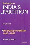 Pathway of India s Partition: The March to Pakistan 1937-1947