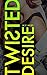 Twisted Desire: Book Two of Twisted Series