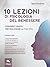 10 lezioni di psicologia per profani: Strumenti pratici per migliorare la tua vita (Italian Edition)