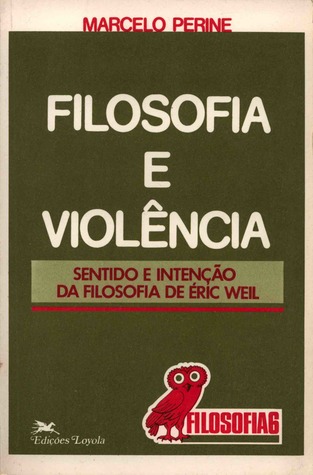 Filosofia e violência: Sentido e intenção da filosofia de Éric Weil