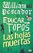 William Pescador / Educar a los topos / Las hojas muertas (Spanish Edition)