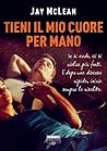 Tieni il mio cuore per mano by Jay McLean