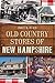 Old Country Stores of New Hampshire (Landmarks)