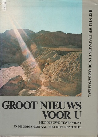 Groot Nieuws Voor U: Het Nieuwe Testament in de Omgangstaal (met kleurenfoto's)