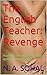 The English Teacher: Revenge: Have you ever wanted revenge against your teacher?