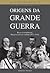 Origens da Grande Guerra : rumo às trincheiras, percurso político-militar (1871-1914)