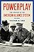 Powerplay: The Origins of the American Alliance System in Asia (Princeton Studies in International History and Politics Book 151)