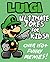 Luigi: Ultimate Unofficial Jokes & Memes for Kids! Over 150+ Hilarious Clean Luigi Jokes! (Nintendo Memes, Super Mario Jokes, Super Mario Memes, Super Mario Bros, Luigi Memes, Luigi Jokes)