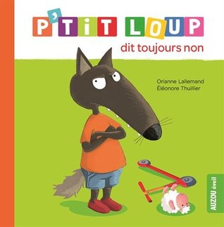 P'tit Loup dit toujours non (P'tit Loup)