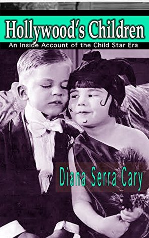 Hollywoods Children: An Inside Account of the Child Star Era (Kindle Edition)