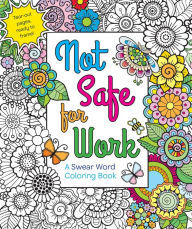 Not Safe for Work: A Swear Word Coloring Book