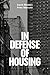 In Defense of Housing: The Politics of Crisis