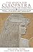 The Search for Cleopatra: The True Story of History's Most Intriguing Woman
