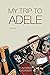 My Trip to Adele