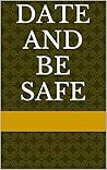 Date and Be Safe
