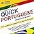 Quick Portuguese: Start speaking Portuguese from the very first day (free AUDIO included) (Quick Books Book 6)