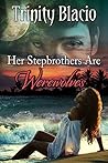 Her Stepbrothers are Werewolves by Trinity Blacio