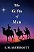 The Gifts of Man