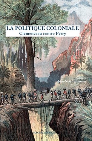 La Politique coloniale: Clemenceau contre Ferry (Les Explorateurs) (French Edition)