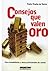 CONSEJOS QUE VALEN ORO: PARA INMOBILIARIOS Y OTROS PROFESIONALES DE VENTAS