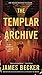 The Templar Archive (The Lost Treasure of the Templars #2)