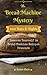 The Bread Machine Mystery: 1001 Days and Nights Immerse Yourself in Bread Machine Recipes Treasure