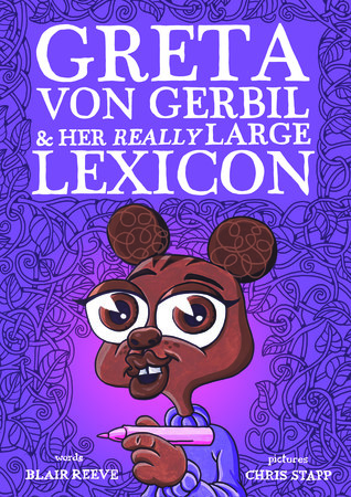 Greta von Gerbil & Her Really Large Lexicon