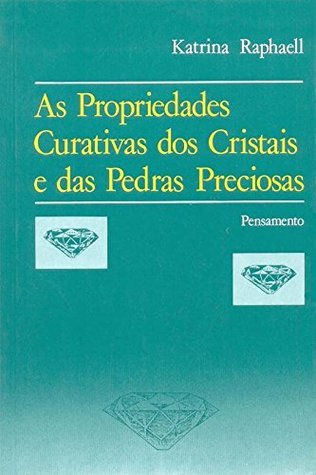As propriedades curativas dos cristais e das pedras preciosas (Paperback)