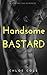 Handsome Bastard: A Step Brother Romance