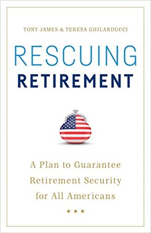 Rescuing Retirement: A Plan to Guarantee Retirement Security For All Americans (Kindle Edition)