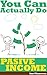 Passive Income: You Can Actually Do