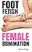 Foot Fetish Female Domination