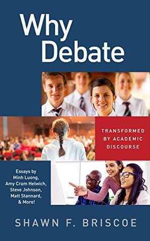 Why Debate: Transformed by Academic Discourse (Kindle Edition)