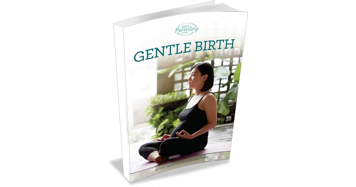 Gentle Birth A Guide to Birthing Peacefully by Ayuni Zainuddin